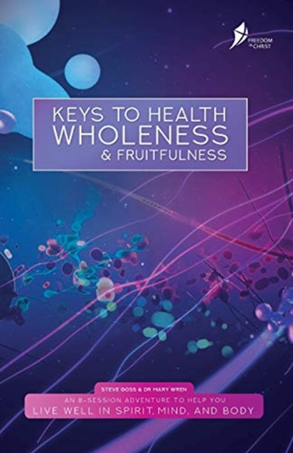Keys To Health, Wholeness, & Fruitfulness : British English Version, Paperback / softback Book