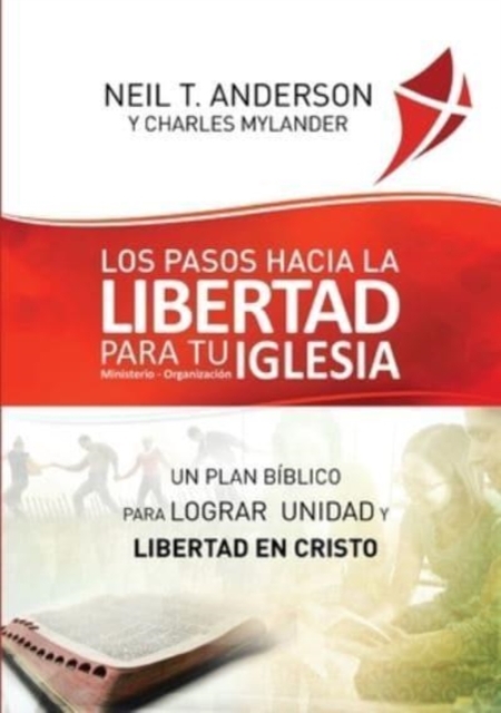 Los Pasos Hacia la Libertad para tu Iglesia - Ministerio - Organizacion : Un plan biblico para lograr unidad y libertad en Cristo, Paperback / softback Book