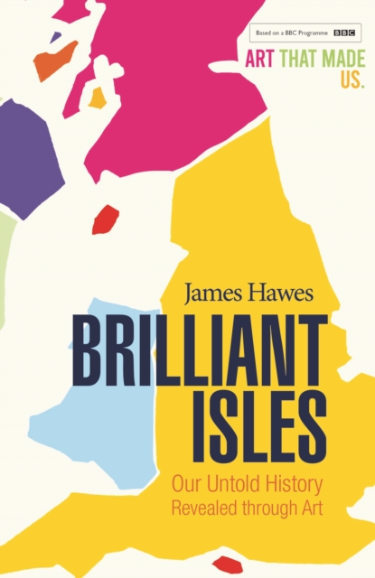 Brilliant Isles : Art That Made Us, Paperback / softback Book