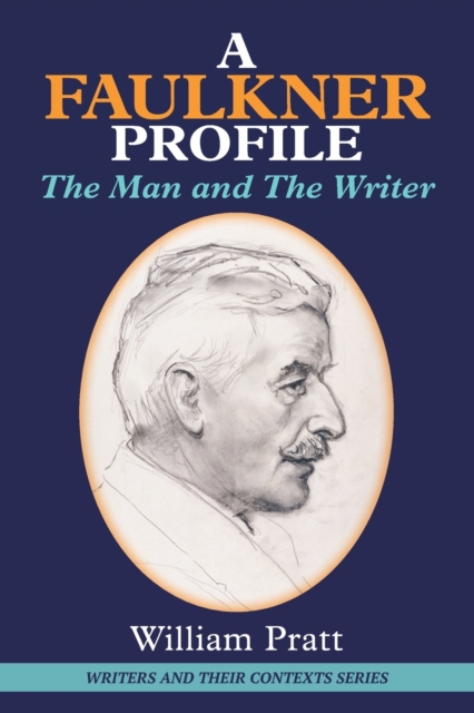 A Faulkner Profile : The Man and The Writer, Paperback / softback Book