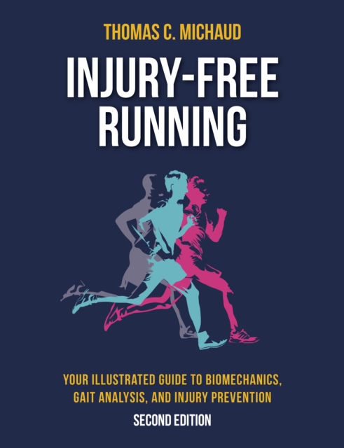 Injury-Free Running : Your Illustrated Guide to Biomechanics, Gait Analysis, and Injury Prevention, Paperback / softback Book