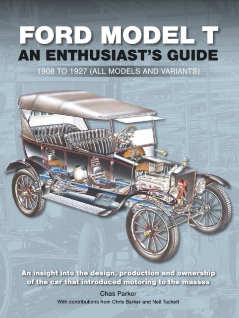 Ford Model T : Enthusiast's Guide 1908 to 1927 (all models and variants), Hardback Book