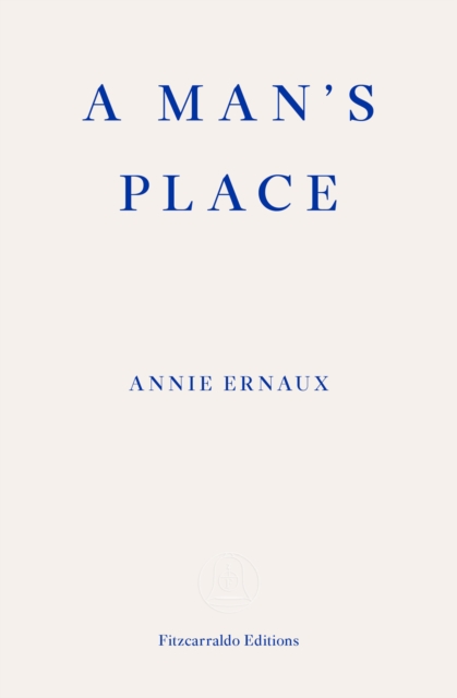 A Man's Place - WINNER OF THE 2022 NOBEL PRIZE IN LITERATURE, EPUB eBook