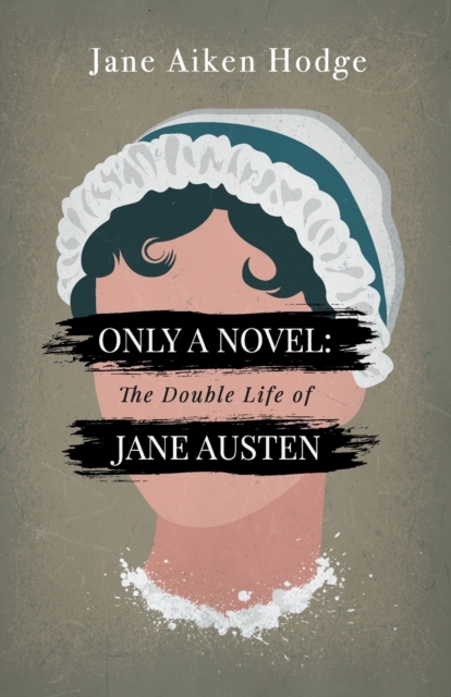 Only a Novel: The Double Life of Jane Austen, Paperback / softback Book