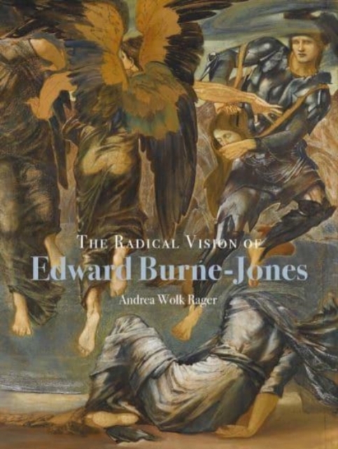 The Radical Vision of Edward Burne-Jones, Hardback Book