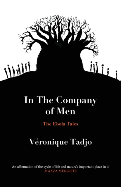 IN THE COMPANY OF MEN : The Ebola Tales, Paperback / softback Book