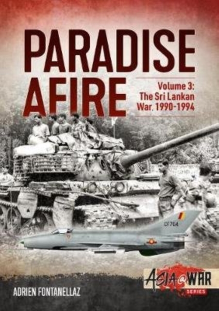 Paradise Afire Volume 3 : The Sri Lankan War, 1990-1994, Paperback / softback Book