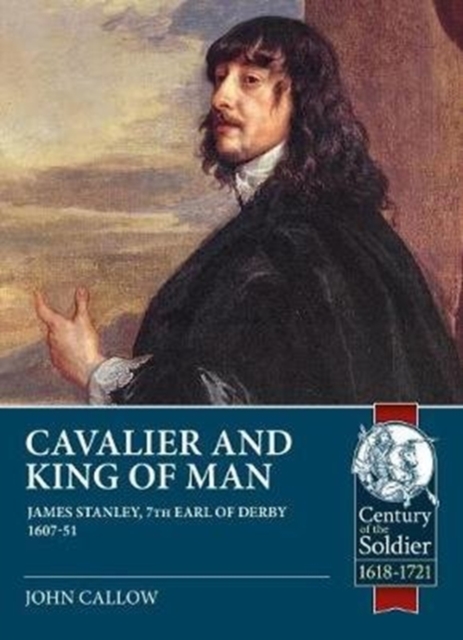 Cavalier and King of Man : James Stanley, 7th Earl of Derby 1607-51, Paperback / softback Book