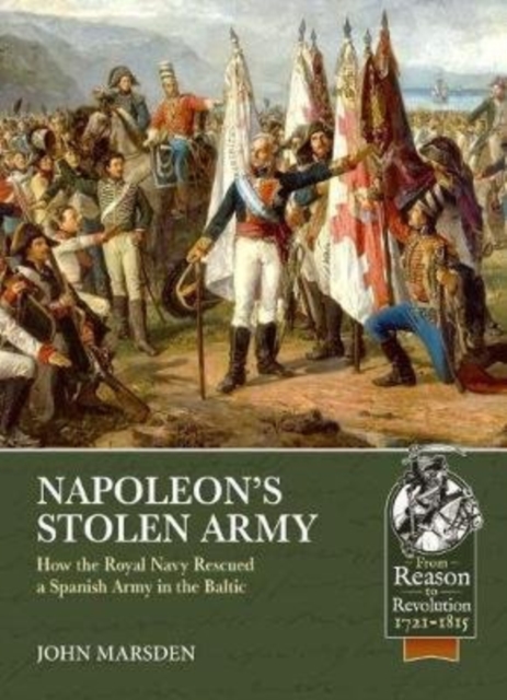 Napoleon'S Stolen Army : How the Royal Navy Rescued a Spanish Army in the Baltic, Paperback / softback Book