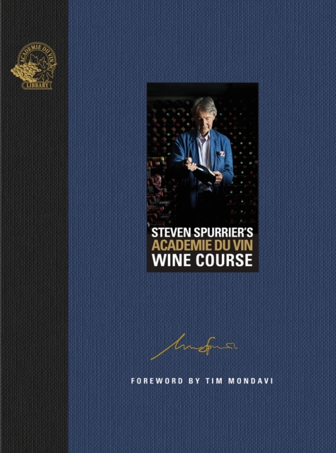 Steven Spurrier's Academie du Vin Wine Course : The Art of Learning by Tasting, Hardback Book