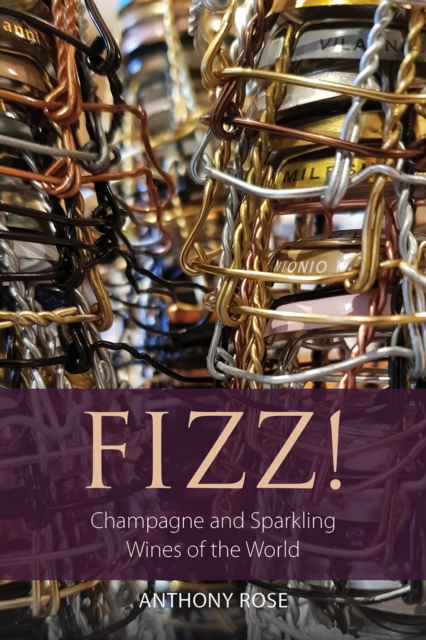 Fizz! : Champagne and Sparkling Wines of the World, Paperback / softback Book