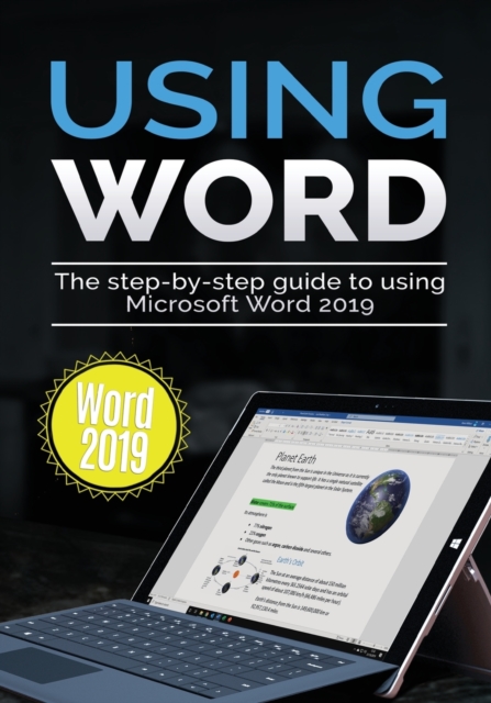 Using Word 2019 : The Step-By-Step Guide to Using Microsoft Word 2019, Paperback / softback Book