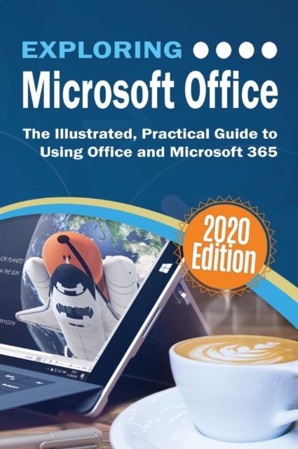 Exploring Microsoft Office : The Illustrated, Practical Guide to Using Office and Microsoft 365, Hardback Book