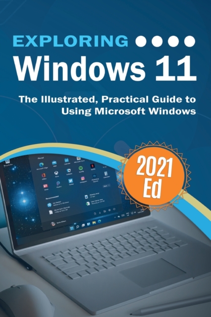 Exploring Windows 11 : The Illustrated, Practical Guide to Using Microsoft Windows, Paperback / softback Book