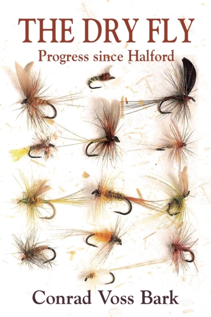 The Dry Fly : Progress since Halford, Paperback / softback Book