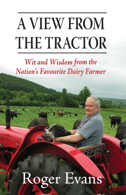 A View from the Tractor : Wit and Wisdom from the Nation's Favourite Dairy Farmer, Paperback / softback Book
