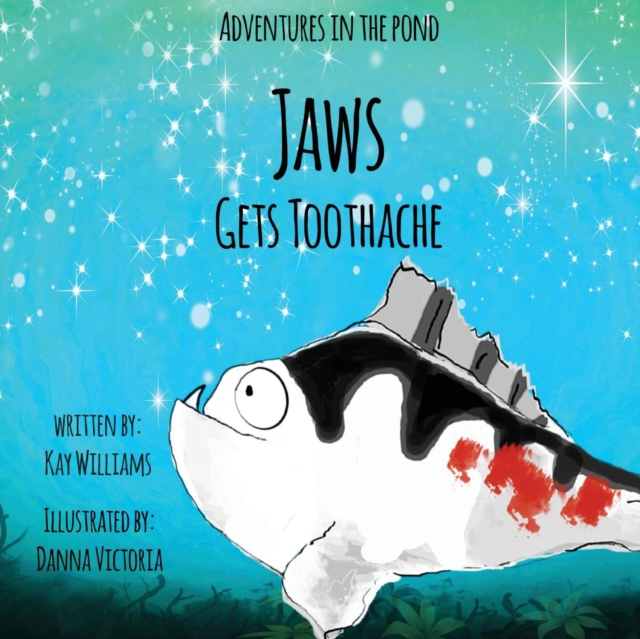 Adventures In The Pond : Jaws Gets Toothache, Paperback / softback Book