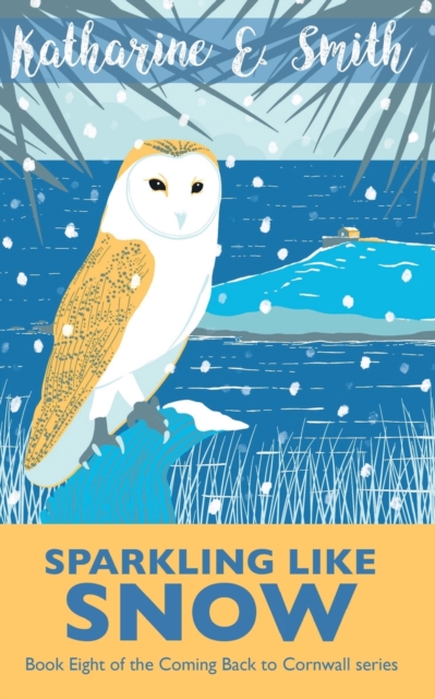 Sparkling Like Snow : Book Eight of the Coming Back to Cornwall series, Paperback / softback Book