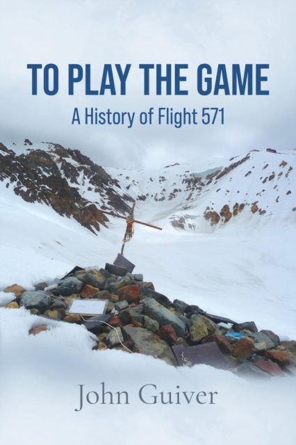 To Play the Game : A History of Flight 571: Colour Edition, Paperback / softback Book