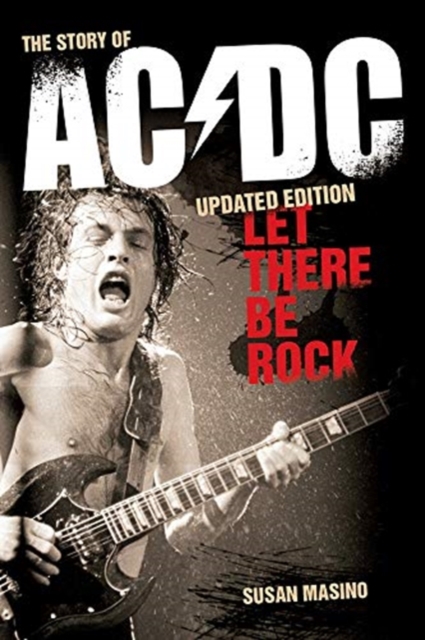 Let There Be Rock: The Story of AC/DC, Paperback / softback Book