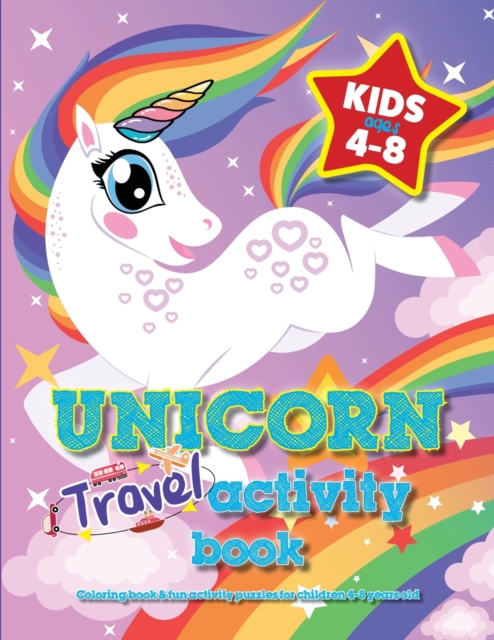 Unicorn Travel Activity Book For Kids Ages 4-8 : Coloring book & fun activity puzzles for children 4-8 years old, Paperback / softback Book