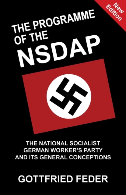 The Programme of the Nsdap : The National Socialist German Worker's Party and Its General Conceptions, Paperback / softback Book
