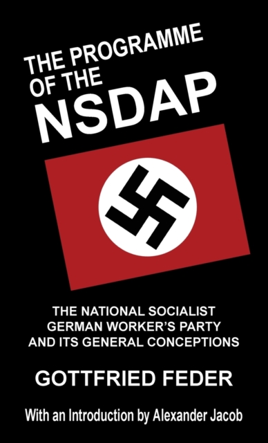 The Programme of the Nsdap : The National Socialist German Worker's Party and Its General Conceptions, Hardback Book