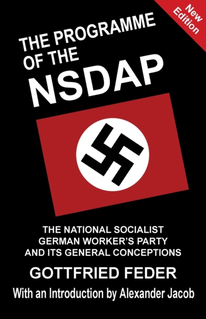 The Programme of the NSDAP : The National Socialist German Worker's Party and Its General Conceptions, Paperback / softback Book
