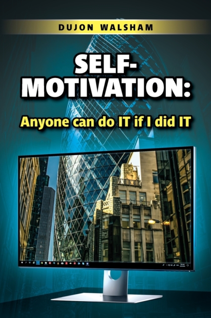Self-Motivation: Anyone can do IT if I did IT, Paperback / softback Book