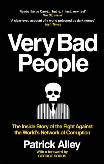 Very Bad People : The Inside Story of the Fight Against the World s Network of Corruption, EPUB eBook