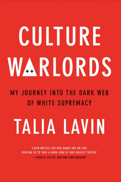 Culture Warlords : My Journey into the Dark Web of White Supremacy, Hardback Book