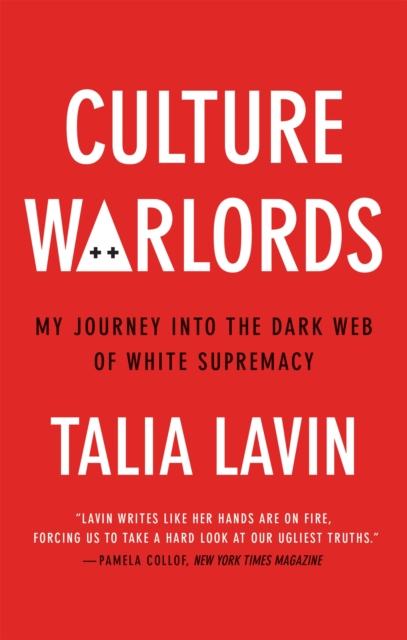 Culture Warlords : My Journey into the Dark Web of White Supremacy, Paperback / softback Book