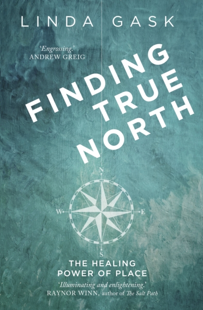 Finding True North : The Healing Power of Place, Paperback / softback Book