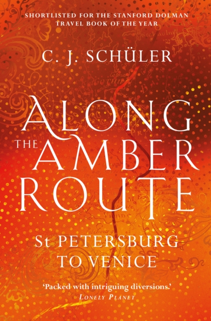 Along the Amber Route : St Petersburg to Venice, Paperback / softback Book