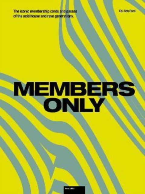 Members Only : The Iconic Membership Cards and Passes of the Acid House and Rave Generations, Hardback Book