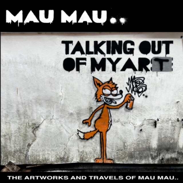 Talking Out Of My Art : The Artworks and Travels of Mau Mau, Hardback Book