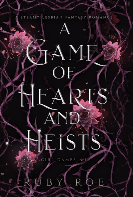 A Game of Hearts and Heists : A Steamy Lesbian Fantasy Romance, Hardback Book