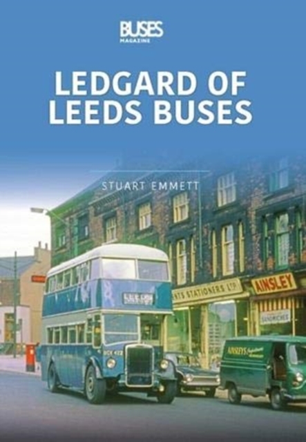 LEDGARDS OF LEEDS BUSES : Britain’s Buses Series, Volume 1, Paperback / softback Book