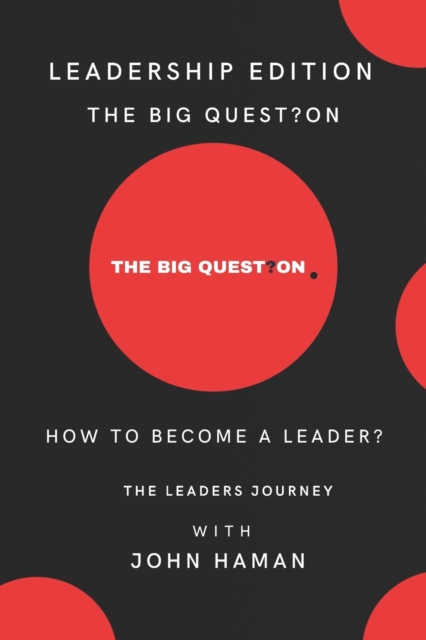 How to Become a Leader? : The Leaders Journey, Paperback / softback Book