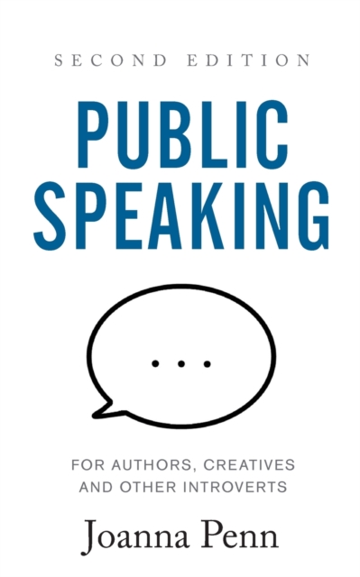 Public Speaking for Authors, Creatives and Other Introverts : Second Edition, Paperback / softback Book