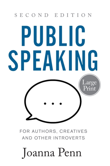 Public Speaking for Authors, Creatives and Other Introverts Large Print : Second Edition, Paperback / softback Book