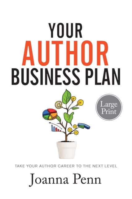 Your Author Business Plan Large Print : Take Your Author Career To The Next Level, Paperback / softback Book