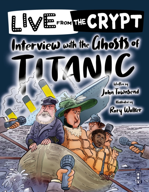 Live from the crypt: Interview with the ghosts of the Titanic, Paperback / softback Book
