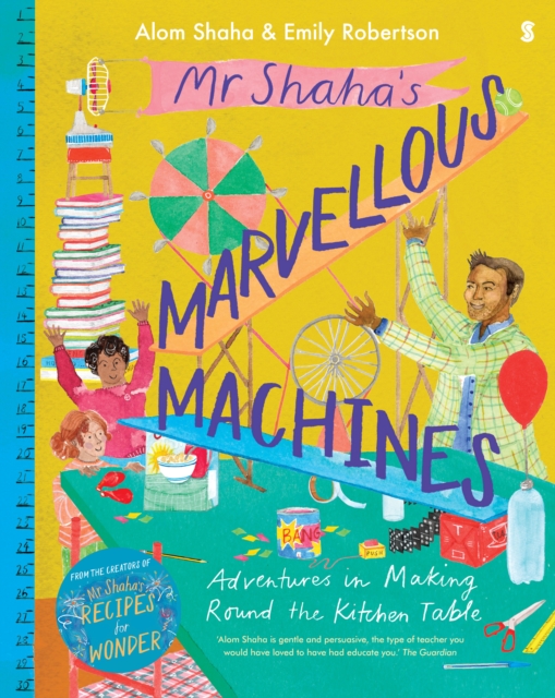Mr Shaha’s Marvellous Machines : adventures in making round the kitchen table, Hardback Book