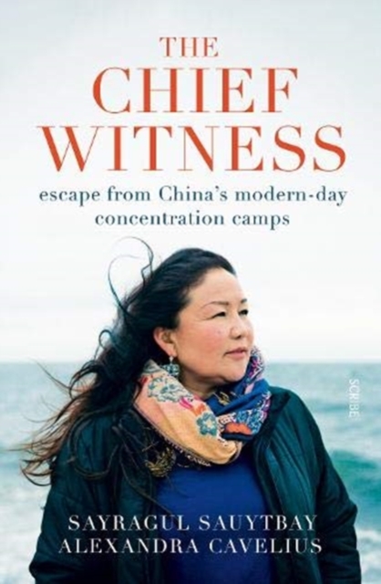The Chief Witness : escape from China’s modern-day concentration camps, Paperback / softback Book