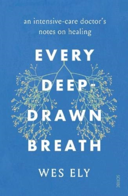 Every Deep-Drawn Breath : an intensive-care doctor’s notes on healing, Paperback / softback Book