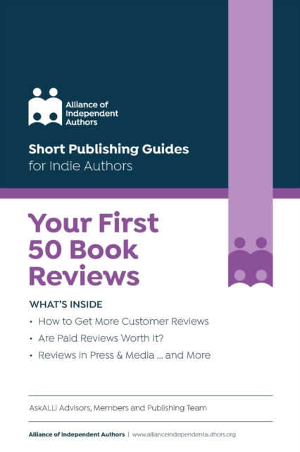 Your First 50 Book Reviews : ALLi's Guide to Getting More Reader Reviews, Paperback / softback Book