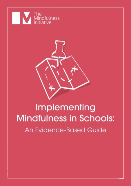 Implementing Mindfulness in Schools : An Evidence-Based Guide, Paperback / softback Book