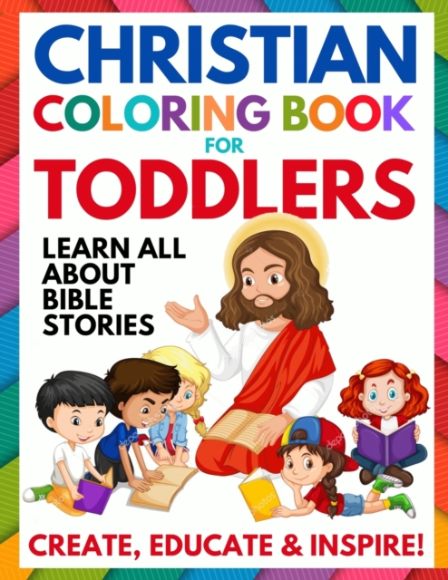 Christian Coloring Book for Toddlers : Fun Christian Activity Book for Kids, Toddlers, Boys & Girls (Toddler Christian Coloring Books Ages 1-3, 2-4, 3-5), Paperback / softback Book