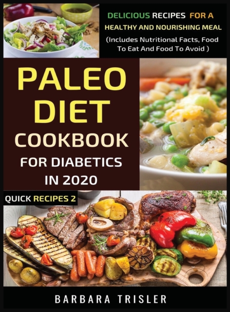 Paleo Diet Cookbook For Diabetics In 2020 - Delicious Recipes For A Healthy And Nourishing Meal, Hardback Book